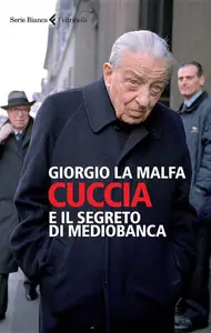 Cuccia e il segreto di Mediobanca - Giorgio La Malfa