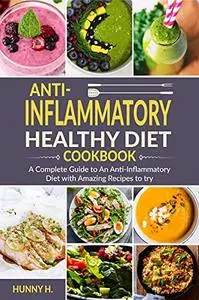 Anti-Inflammatory Healthy Diet Cookbook: A complete guide to an anti-inflammatory diet with amazing recipes to try