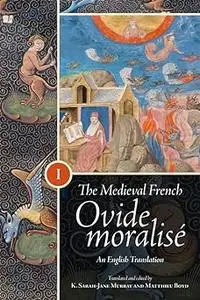 The Medieval French Ovide Moralisé: An English Translation