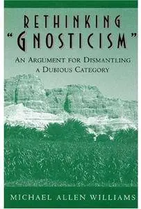 Rethinking 'Gnosticism': An Argument for Dismantling a Dubious Category [Repost]