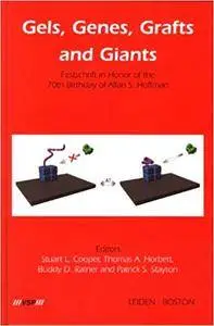 Gels, Genes, Grafts and Giants: Festschrift on the Occasion of the 70th Birthday of Allan S. Hoffman (Repost)