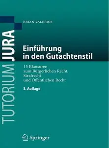 "Einführung in den Gutachtenstil: 15 Klausuren zum Bürgerlichen Recht, Strafrecht und Öffentlichen Recht, 3 Auflage" (Repost)