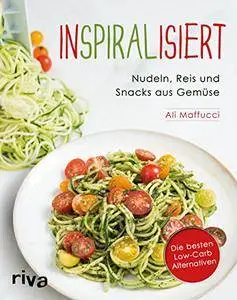 Inspiralisiert - Nudeln, Reis und Snacks aus Gemüse