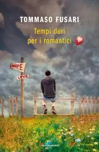 Tommaso Fusari - Tempi duri per i romantici