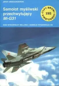 Samolot myśliwski przechwytujący MiG-31 (Typy Broni i Uzbrojenia 193)