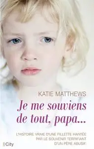 Katie Matthews, "Je me souviens de tout, papa"