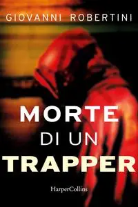 Morte di un trapper - Giovanni Robertini