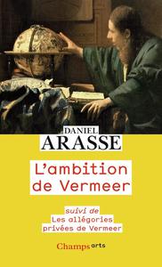 Daniel Arasse, "L'ambition de Vermeer"