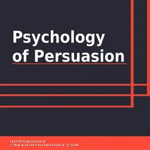 «Psychology of Persuasion» by Introbooks Team