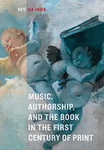 Music, Authorship, and the Book in the First Century of Print