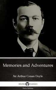 «Memories and Adventures by Sir Arthur Conan Doyle (Illustrated)» by Arthur Conan Doyle