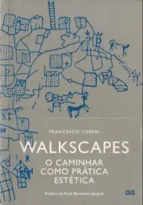 Walkscapes. O Caminhar Como Prática Estética