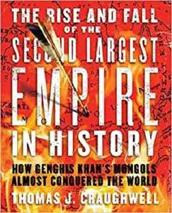 The Rise and Fall of the Second Largest Empire in History