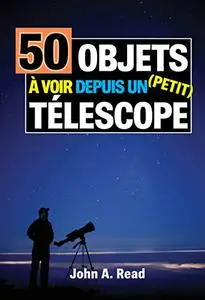 50 Objets à voir depuis un petit télescope (French Edition)