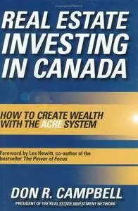 Real Estate Investing in Canada: Creating Wealth with the ACRE System