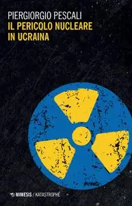 Piergiorgio Pescali - Il pericolo nucleare in Ucraina
