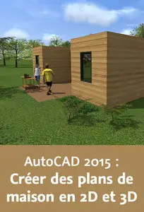 Atelier avec AutoCAD 2015 : Créer des plans de maison en 2D et 3D