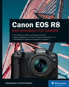 Canon EOS R8: Besser fotografieren und filmen mit der spiegellosen Vollformat-Kamera