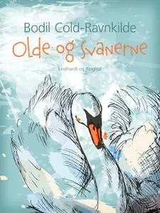 «Olde og svanerne» by Bodil Cold Ravnkilde