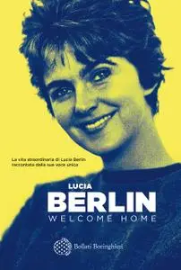 Lucia Berlin - Welcome home