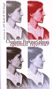 Charlotte Perkins Gilman: Optimist Reformer