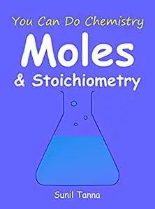 You Can Do Chemistry: Moles & Stoichiometry