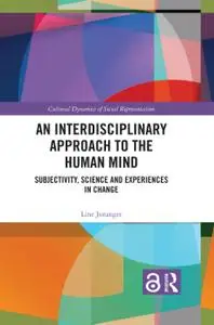 An Interdisciplinary Approach to the Human Mind: Subjectivity, Science and Experiences in Change