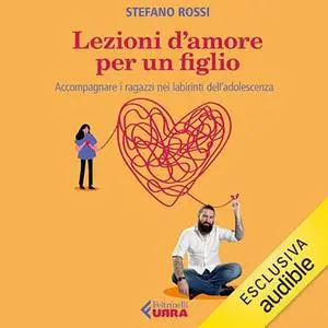 «Lezioni d'amore per un figlio» by Stefano Rossi