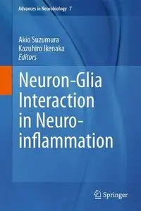 Neuron-Glia Interaction in Neuroinflammation (Advances in Neurobiology) by Akio Suzumura[Repost]