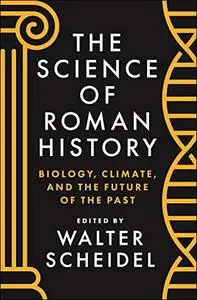 The Science of Roman History: Biology, Climate, and the Future of the Past