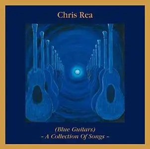 Chris REA (Blue Guitars) - A Collection of Songs - (2007)