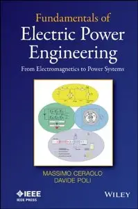 Fundamentals of Electric Power Engineering: From Electromagnetics to Power Systems (Repost)