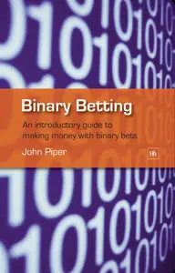 Binary Betting: An introductory guide to making money with binary bets (Repost)