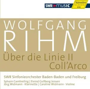 SWR Sinfonieorchester Baden-Baden und Freiburg - Wolfgang Rihm: Über die Linie II; Coll'Arco (2012)