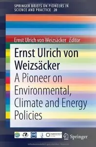 Ernst Ulrich von Weizsäcker: A Pioneer on Environmental, Climate and Energy Policies