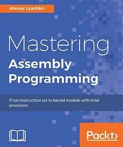 Mastering Assembly Programming: From instruction set to kernel module with Intel processor