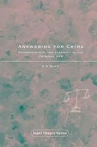 Answering for Crime Responsibility and Liability in the Criminal Law (Legal Theory Today)