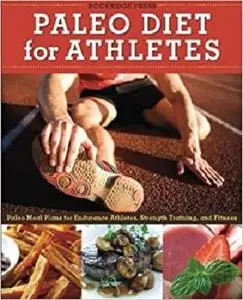 Paleo Diet for Athletes Guide: Paleo Meal Plans for Endurance Athletes, Strength Training, and Fitness