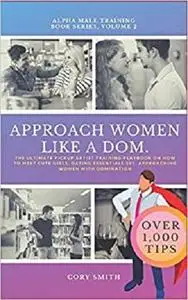 APPROACH WOMEN LIKE A DOM