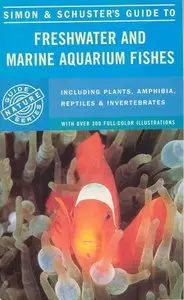 Simon & Schuster's Guide To Freshwater And Marine Aquarium Fishes