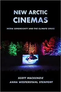 New Arctic Cinemas: Media Sovereignty and the Climate Crisis