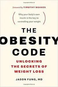 The Obesity Code: Unlocking the Secrets of Weight Loss