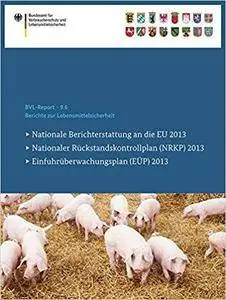 Berichte zur Lebensmittelsicherheit 2013: Nationale Berichterstattung an die EU, Nationaler Rückstandskontrollplan (NRKP)
