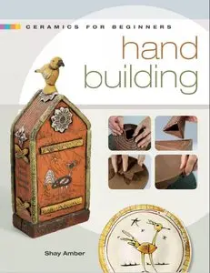 Ceramics for Beginners: Hand Building (A Lark Ceramics Book)