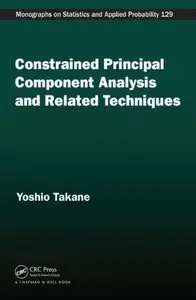 Constrained Principal Component Analysis and Related Techniques (Repost)