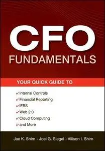 CFO Fundamentals: Your Quick Guide to Internal Controls, Financial Reporting, IFRS, Web 2.0, Cloud Computing, and More (repost)