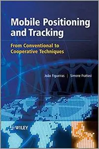 Mobile Positioning and Tracking: From Conventional to Cooperative Techniques