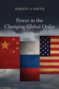 Power in the changing global order: the US, Russia and China