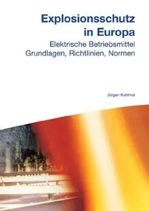 Explosionsschutz in Europa: Elektrische Betriebsmittel, Grundlagen, Richtlinien, Normen