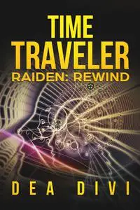 «Time Traveler Raiden: Rewind» by Dea Divi